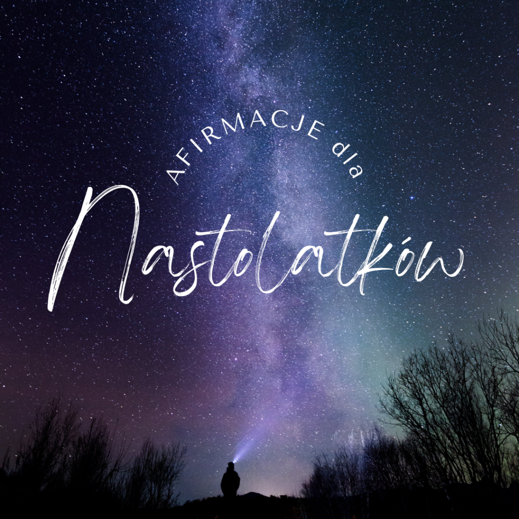 Afirmacje - dla NASTOLATKA
